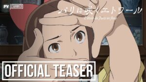 Anime Film Baru Paris ni Saku Étoile atau L’étoile de Paris en fleur Rilis Cuplikan Awal yang Penuh Emosi